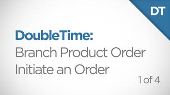 DoubleTime Branch Product Order Initiate an Order Video Thumbnail